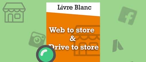 Web to Store, Drive to Store et Store to Web