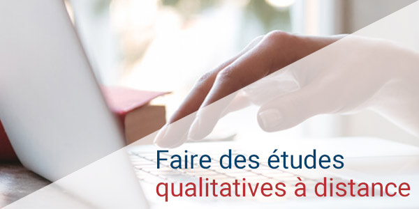 Faire des études qualitatives… à distance